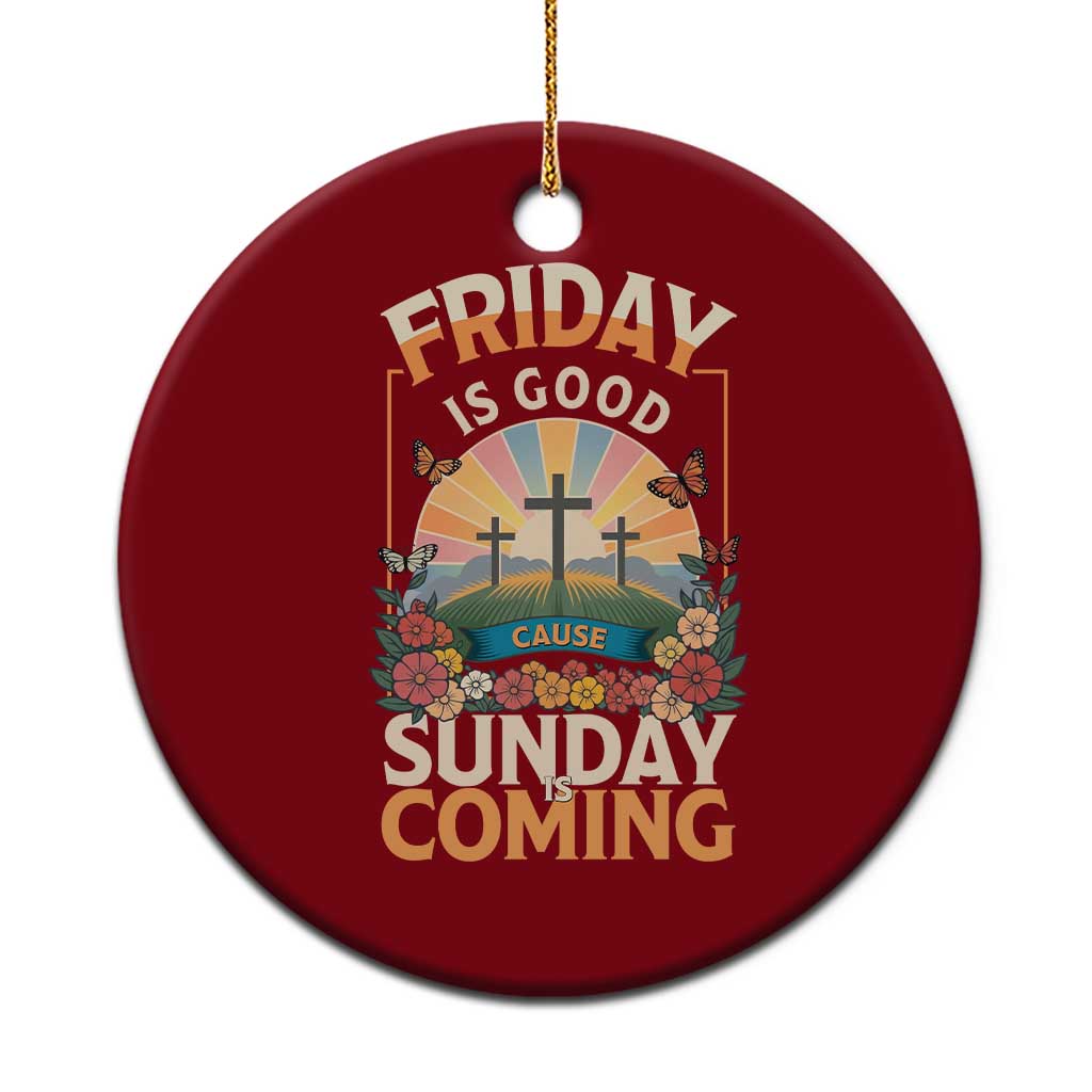 Friday Is Good Cause Sunday Is Coming Christian Easter Ceramic Ornament Cross Sunrise Floral Faith Inspirational Gift TS02 1pc Red Print Your Wear
