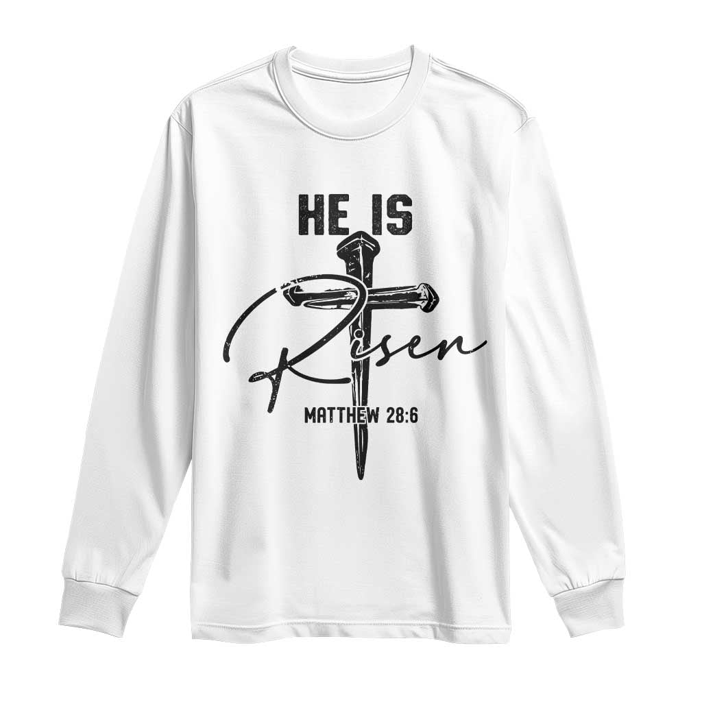 He Is Risen Matthew 28:6 Christian Easter Long Sleeve Shirt Nail Cross Faith Religious Inspirational Gift TS02 White Print Your Wear