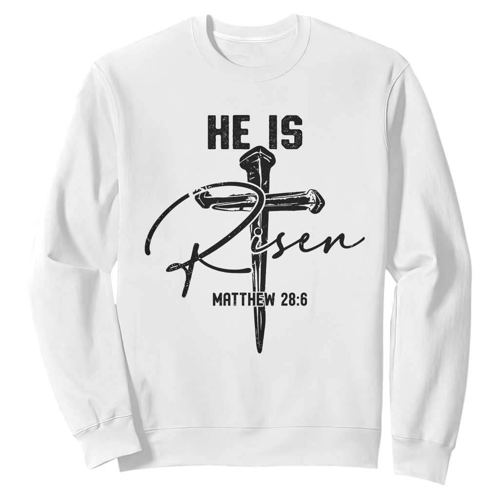 He Is Risen Matthew 28:6 Christian Easter Sweatshirt Nail Cross Faith Religious Inspirational Gift TS02 White Print Your Wear