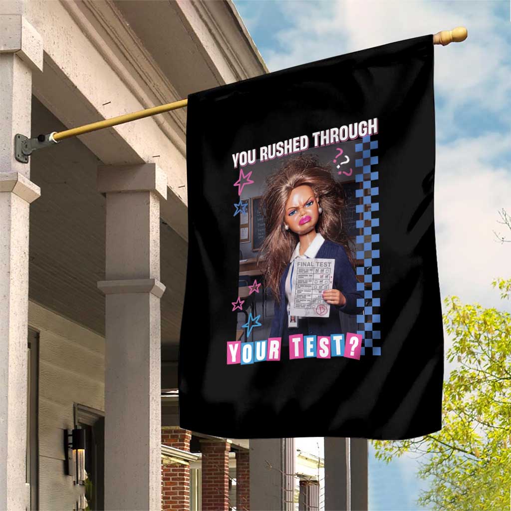 Sarcastic You Rushed Through Your Test Doll Meme Garden Flag Teacher Reaction Humor Final Exams TS02 Print Your Wear