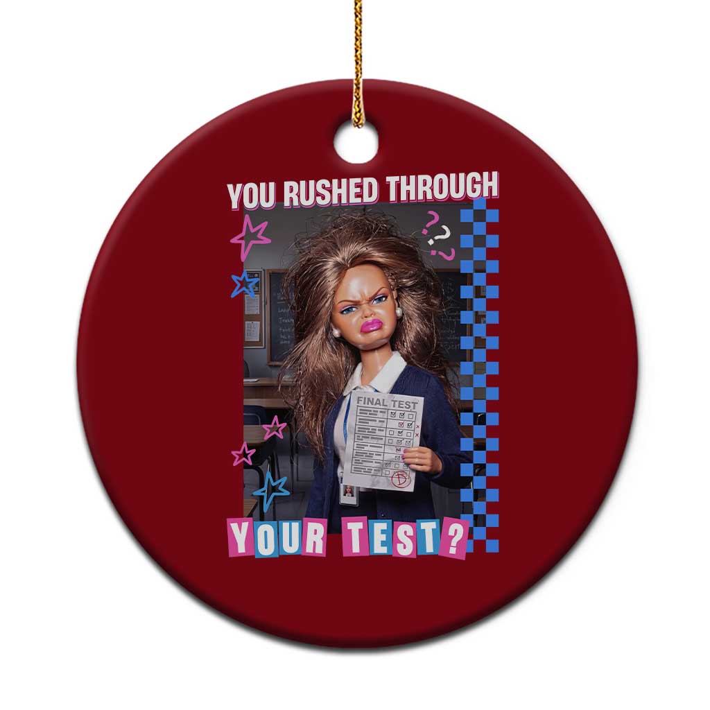 Sarcastic You Rushed Through Your Test Doll Meme Ceramic Ornament Teacher Reaction Humor Final Exams TS02 1pc Red Print Your Wear