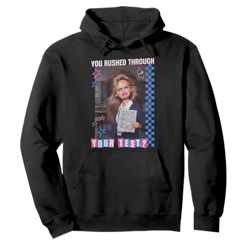 Sarcastic You Rushed Through Your Test Doll Meme Hoodie Teacher Reaction Humor Final Exams TS02 Black Print Your Wear