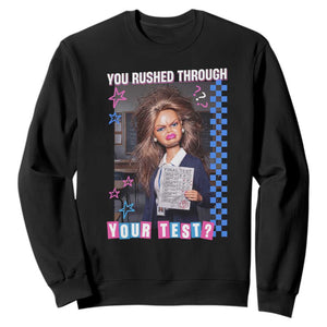 Sarcastic You Rushed Through Your Test Doll Meme Sweatshirt Teacher Reaction Humor Final Exams TS02 Black Print Your Wear