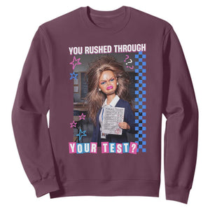Sarcastic You Rushed Through Your Test Doll Meme Sweatshirt Teacher Reaction Humor Final Exams TS02 Maroon Print Your Wear