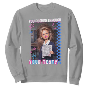 Sarcastic You Rushed Through Your Test Doll Meme Sweatshirt Teacher Reaction Humor Final Exams TS02 Sport Gray Print Your Wear