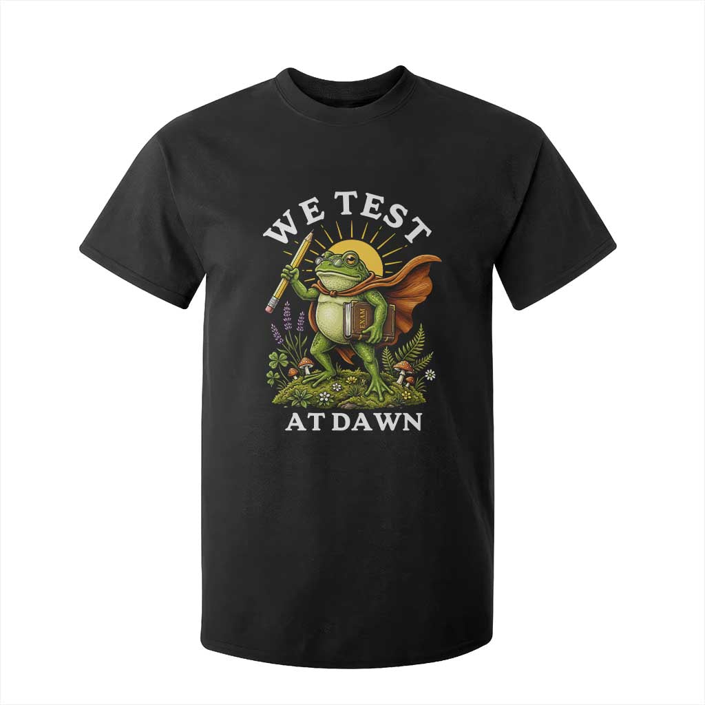 We Test At Dawn Heroic Frog Cottagecore T Shirt For Kid Vintage Teacher Student Motivational Testing Day TS02 Black Print Your Wear