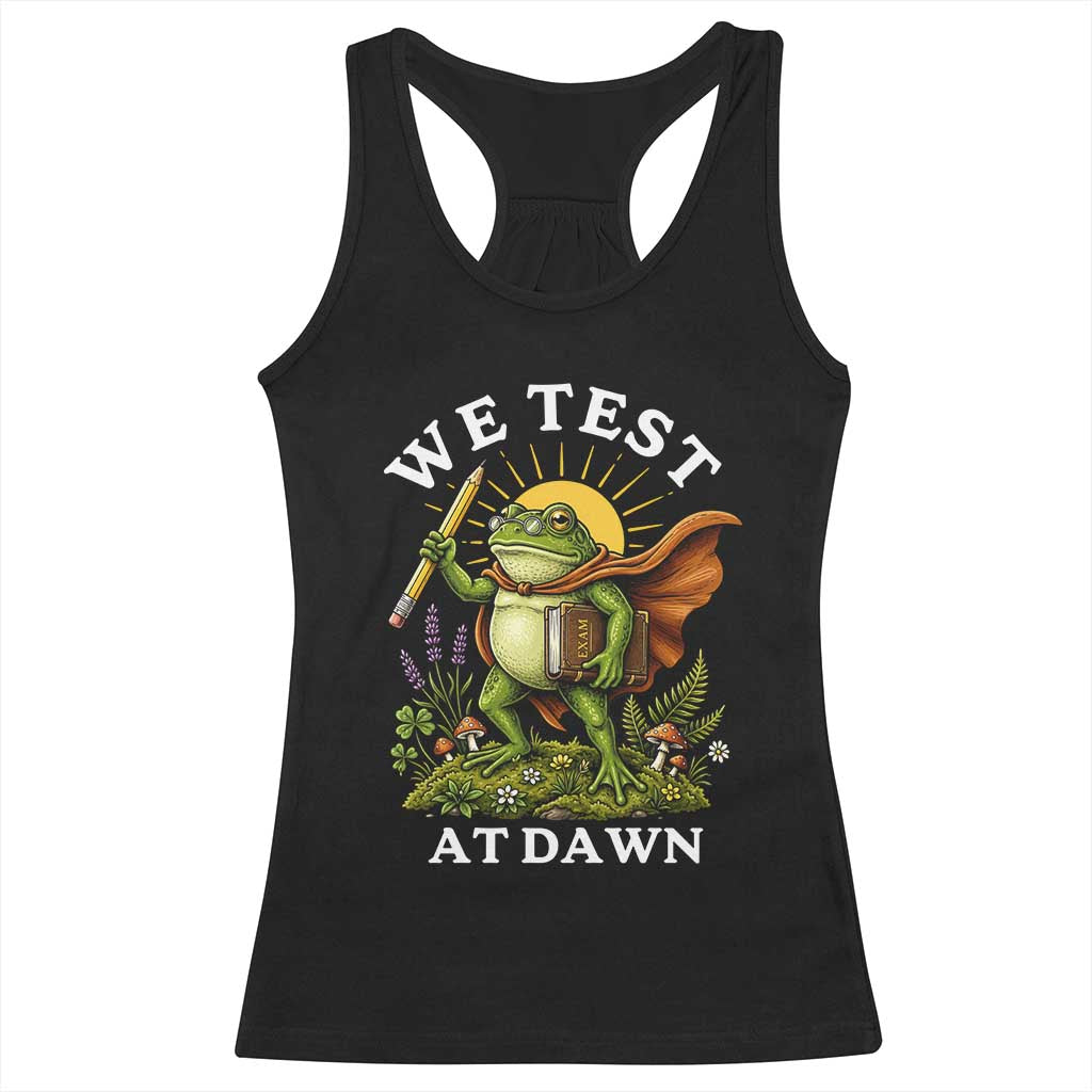 We Test At Dawn Heroic Frog Cottagecore Racerback Tank Top Vintage Teacher Student Motivational Testing Day TS02 Black Print Your Wear