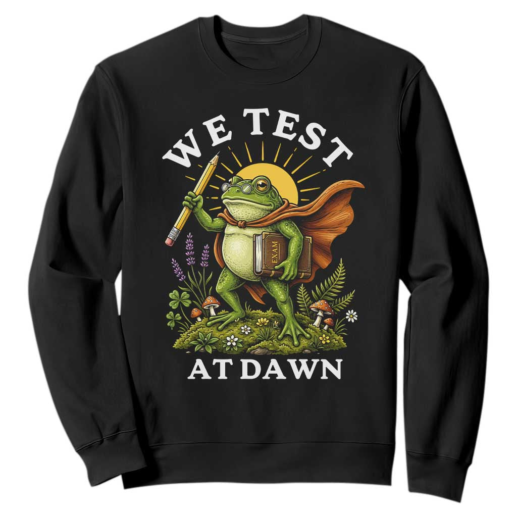We Test At Dawn Heroic Frog Cottagecore Sweatshirt Vintage Teacher Student Motivational Testing Day TS02 Black Print Your Wear