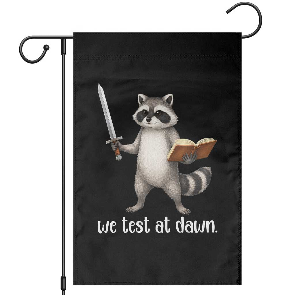We Test At Dawn Raccoon Warrior Garden Flag Funny Student Teacher Exam Motivation TS02 Black Print Your Wear