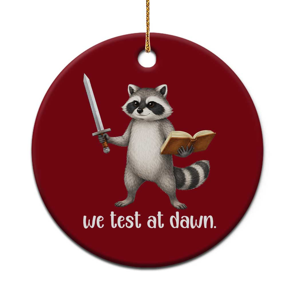 We Test At Dawn Raccoon Warrior Ceramic Ornament Funny Student Teacher Exam Motivation TS02 1pc Red Print Your Wear