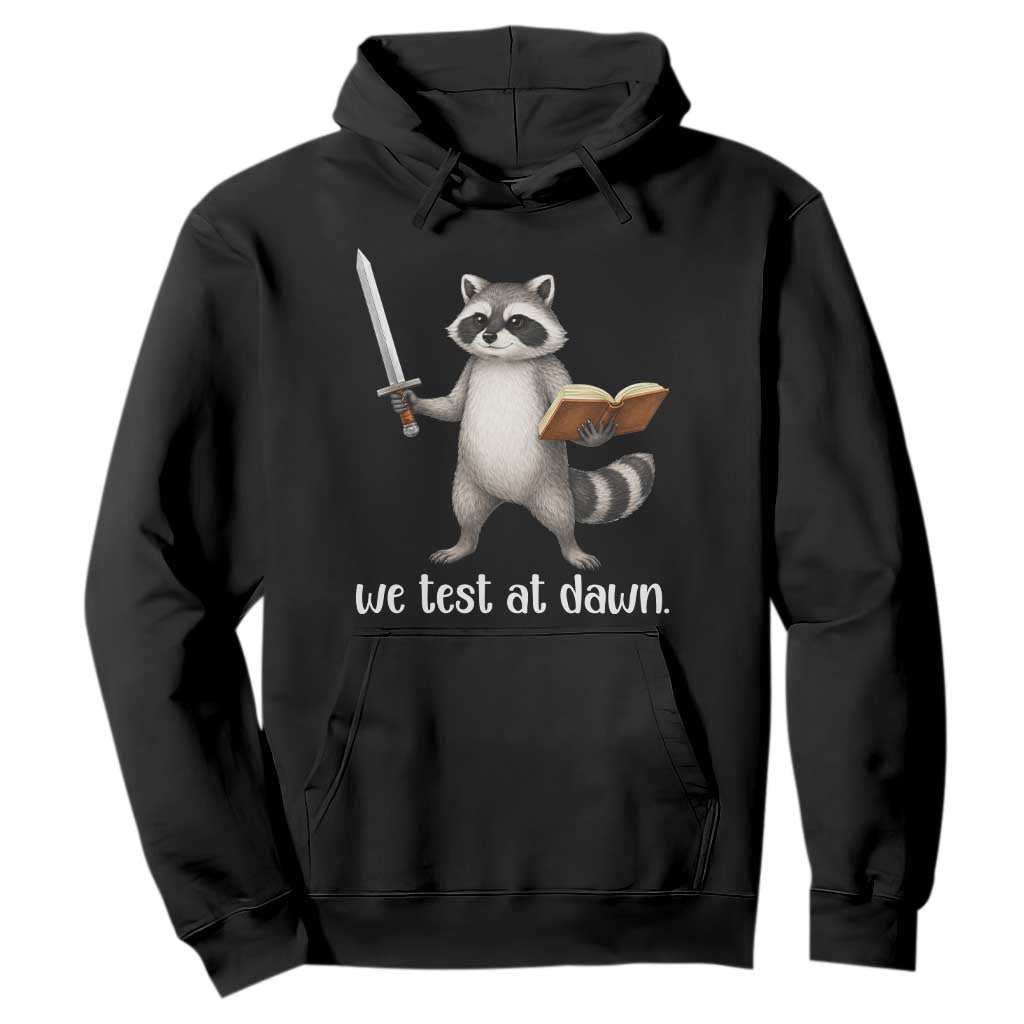 We Test At Dawn Raccoon Warrior Hoodie Funny Student Teacher Exam Motivation TS02 Black Print Your Wear