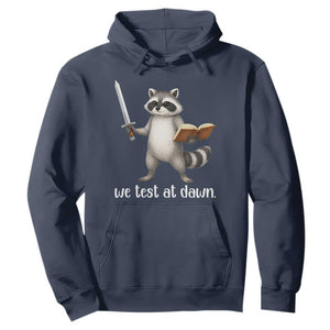 We Test At Dawn Raccoon Warrior Hoodie Funny Student Teacher Exam Motivation TS02 Navy Print Your Wear
