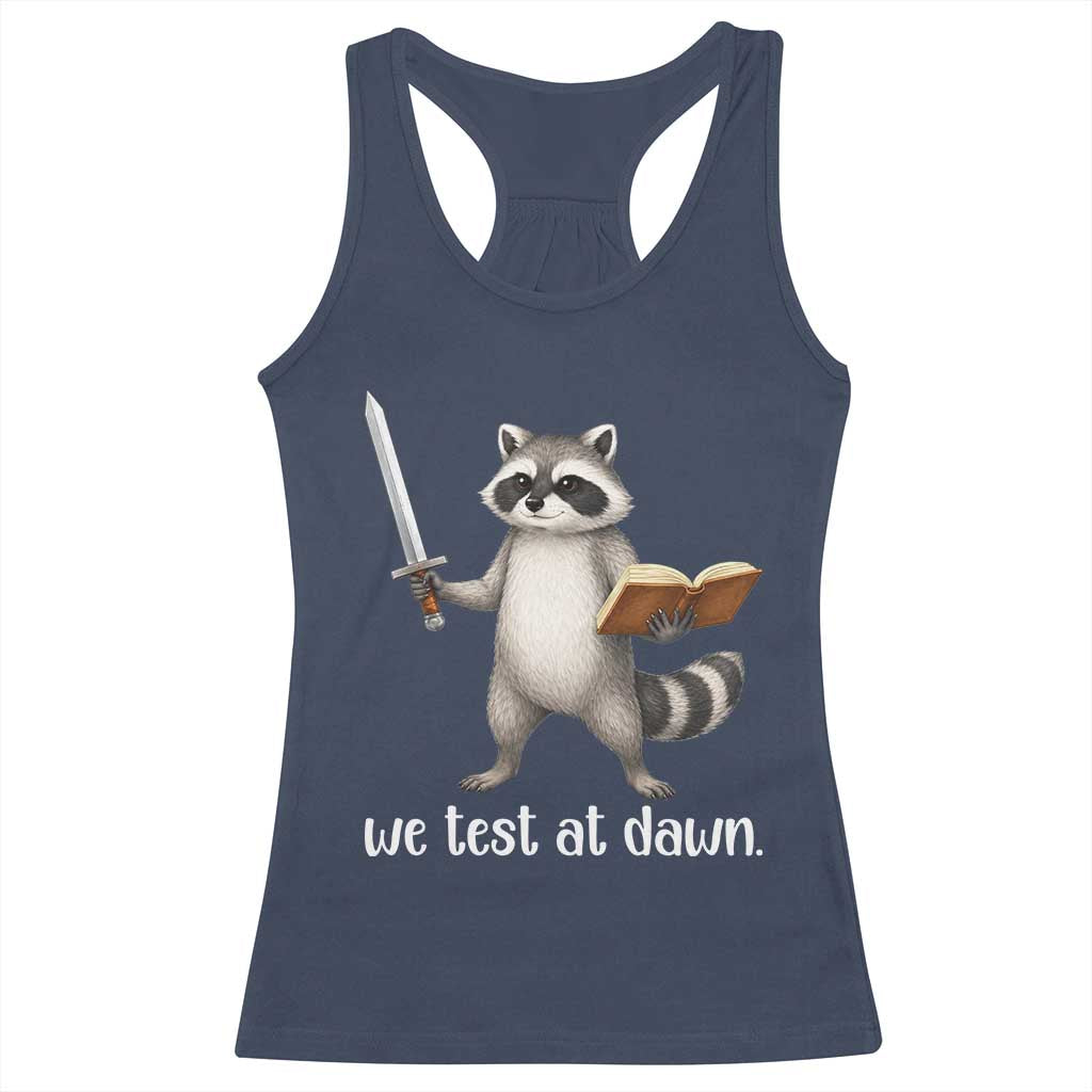 We Test At Dawn Raccoon Warrior Racerback Tank Top Funny Student Teacher Exam Motivation TS02 Navy Print Your Wear