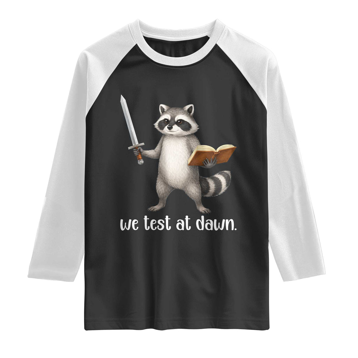 We Test At Dawn Raccoon Warrior Raglan Shirt Funny Student Teacher Exam Motivation TS02 Black White Print Your Wear