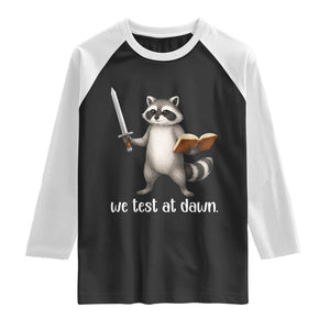 We Test At Dawn Raccoon Warrior Raglan Shirt Funny Student Teacher Exam Motivation TS02 Black White Print Your Wear