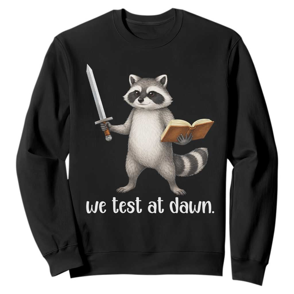 We Test At Dawn Raccoon Warrior Sweatshirt Funny Student Teacher Exam Motivation TS02 Black Print Your Wear