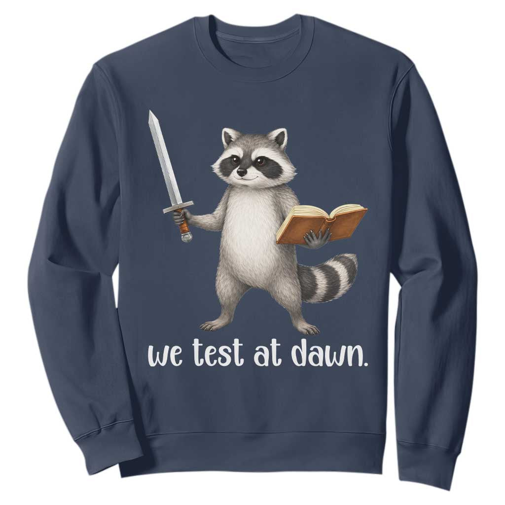 We Test At Dawn Raccoon Warrior Sweatshirt Funny Student Teacher Exam Motivation TS02 Navy Print Your Wear