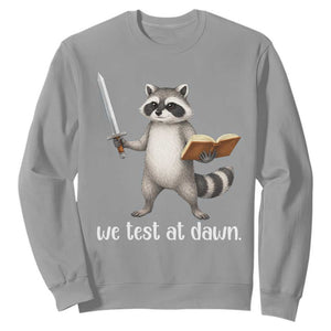 We Test At Dawn Raccoon Warrior Sweatshirt Funny Student Teacher Exam Motivation TS02 Sport Gray Print Your Wear