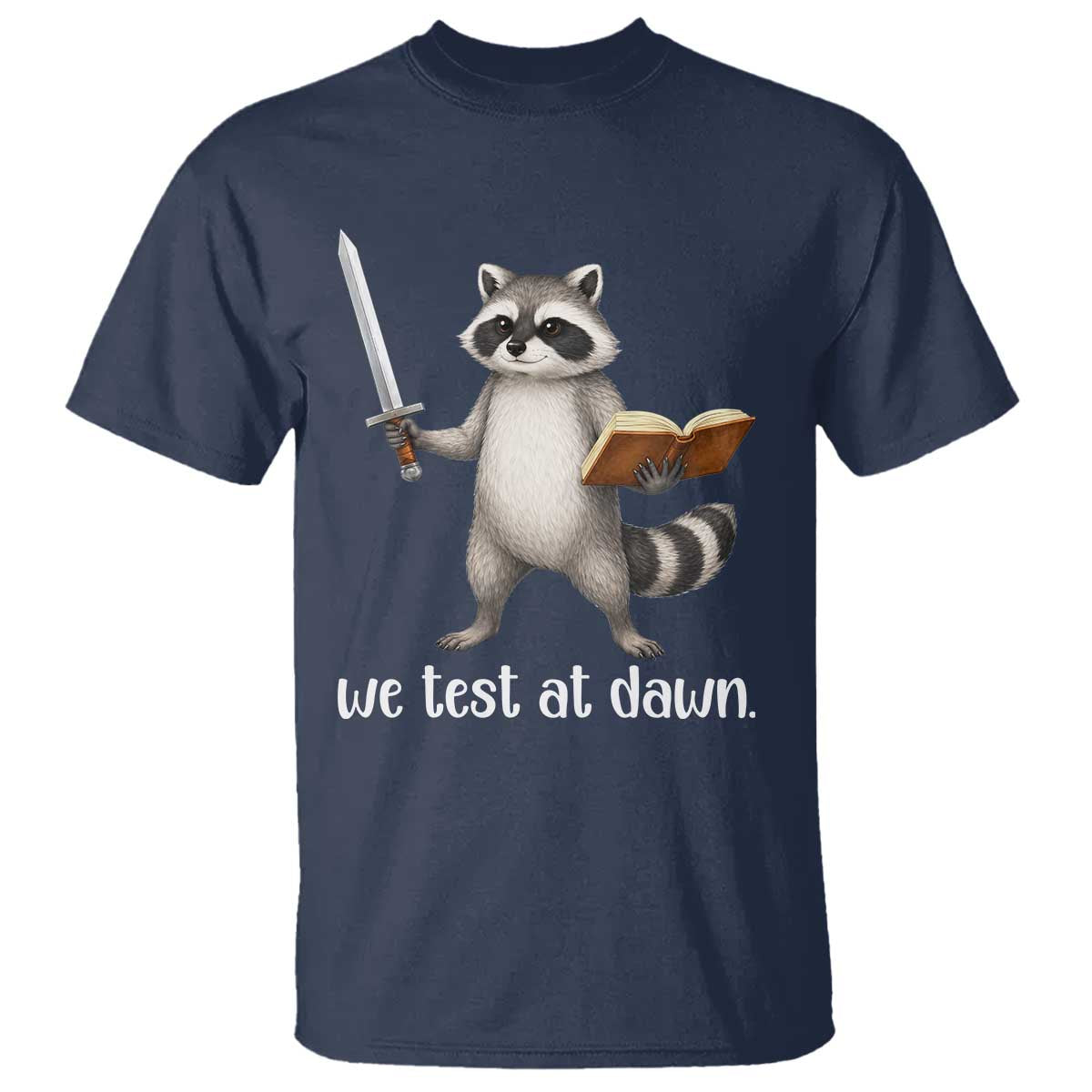 We Test At Dawn Raccoon Warrior T Shirt Funny Student Teacher Exam Motivation TS02 Navy Print Your Wear