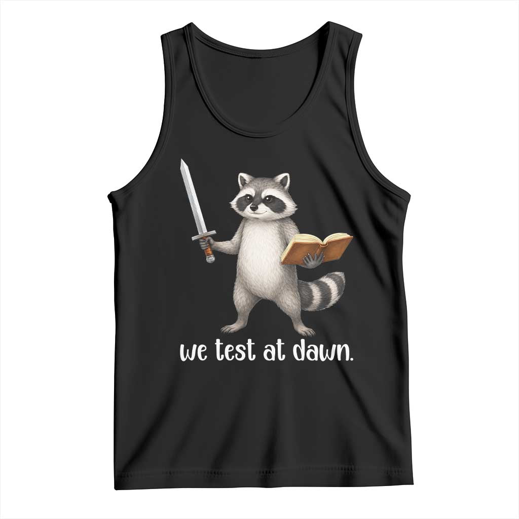 We Test At Dawn Raccoon Warrior Tank Top Funny Student Teacher Exam Motivation TS02 Black Print Your Wear