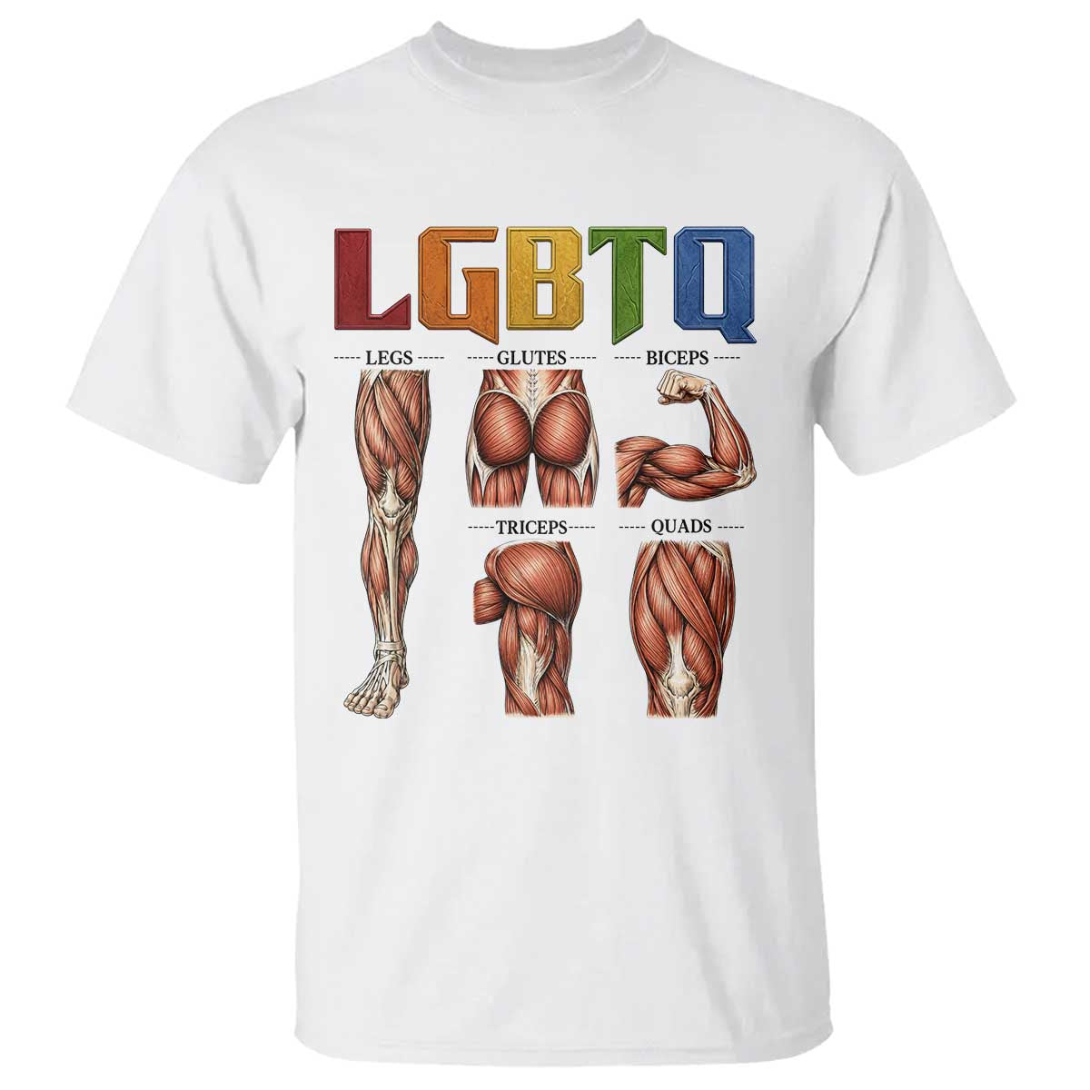 LGBTQ Acronym Funny Fitness Gym Rainbow Muscle Graphic T Shirt Legs Glutes Biceps Triceps Quads TS02 White Print Your Wear