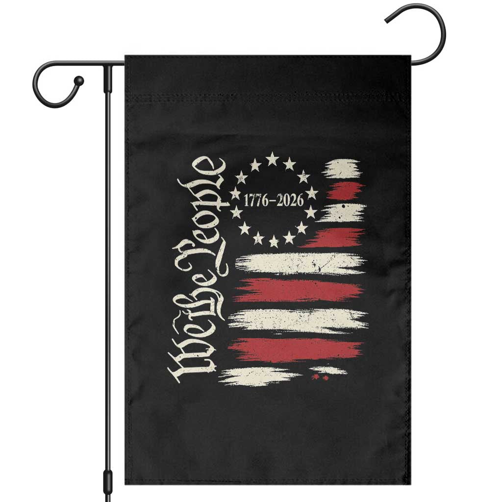 250 Years of Liberty 1776-2026 We The People Garden Flag Distressed American Flag Patriotic Semiquincentennial 250th Anniversary TS02 Black Print Your Wear