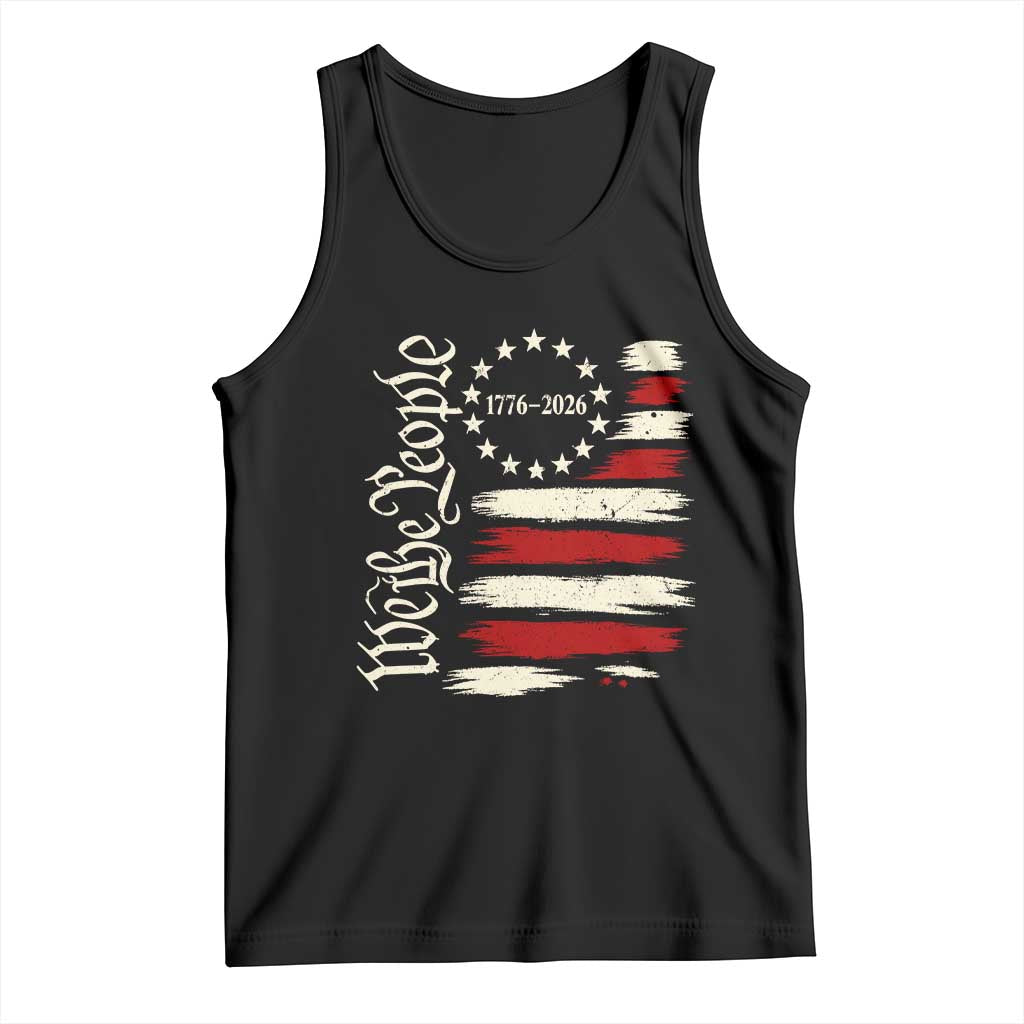 250 Years of Liberty 1776-2026 We The People Tank Top Distressed American Flag Patriotic Semiquincentennial 250th Anniversary TS02 Black Print Your Wear