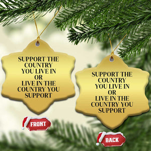 Support The Country You Live In Or Live In The Country You Support Christmas Ornament Patriotic Pride Black TS02 Snow Flake Gold Print Your Wear