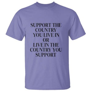 Support The Country You Live In Or Live In The Country You Support T Shirt Patriotic Pride TS02 Violet Print Your Wear