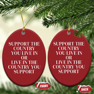 Support The Country You Live In Or Live In The Country You Support Christmas Ornament Patriotic Pride TS02 Oval Red Print Your Wear