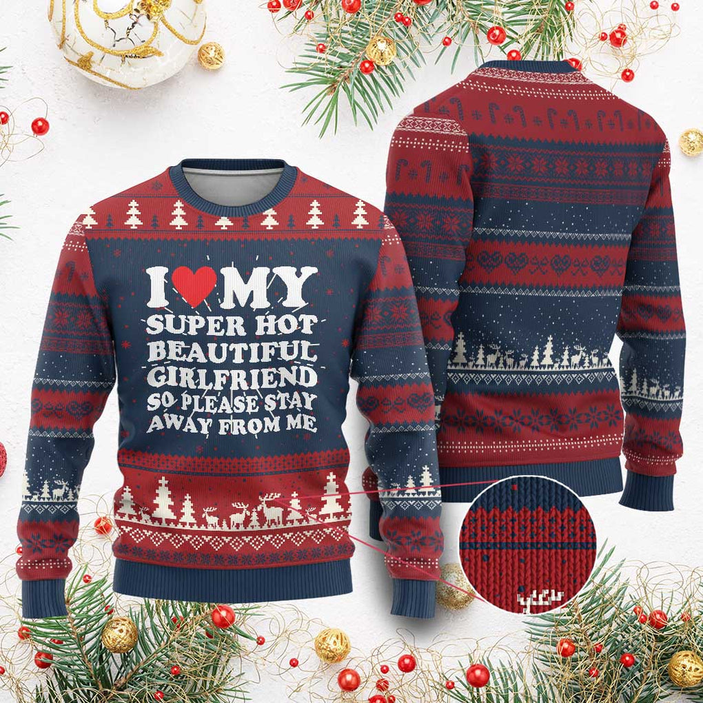 I Love My Super Hot Beautiful Girlfriend Ugly Christmas Sweater So Please Stay Away From Me Funny Boyfriend White TS02 Burgundy Print Your Wear