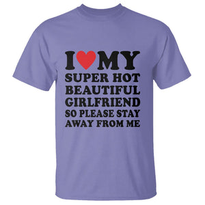 I Love My Super Hot Beautiful Girlfriend T Shirt So Please Stay Away From Me Funny Boyfriend TS02 Violet Print Your Wear