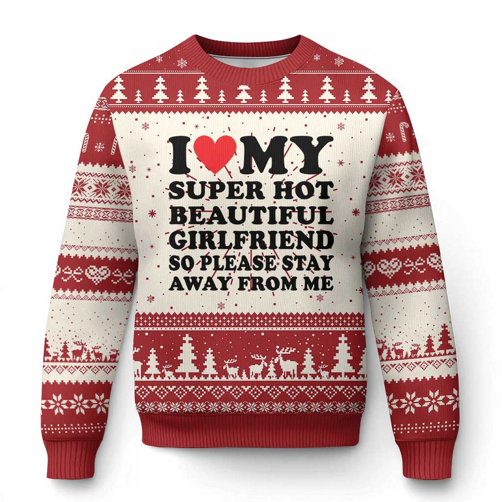 I Love My Super Hot Beautiful Girlfriend Ugly Christmas Sweater So Please Stay Away From Me Funny Boyfriend TS02 Red Print Your Wear