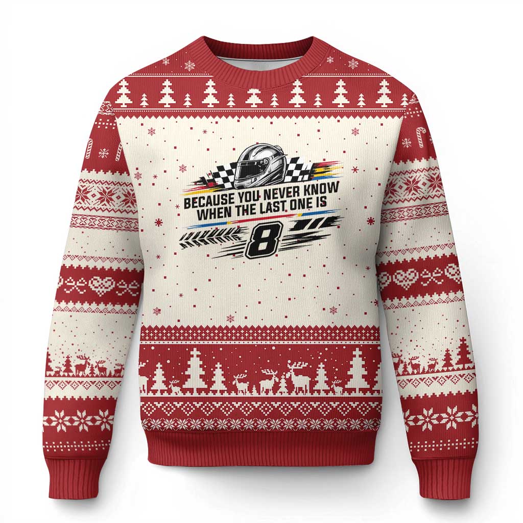 Because You Never Know When The Last One Is Ugly Christmas Sweater Rowdy Number 8 Racing Fans Memorial Tribute TS02 Beige Red Print Your Wear