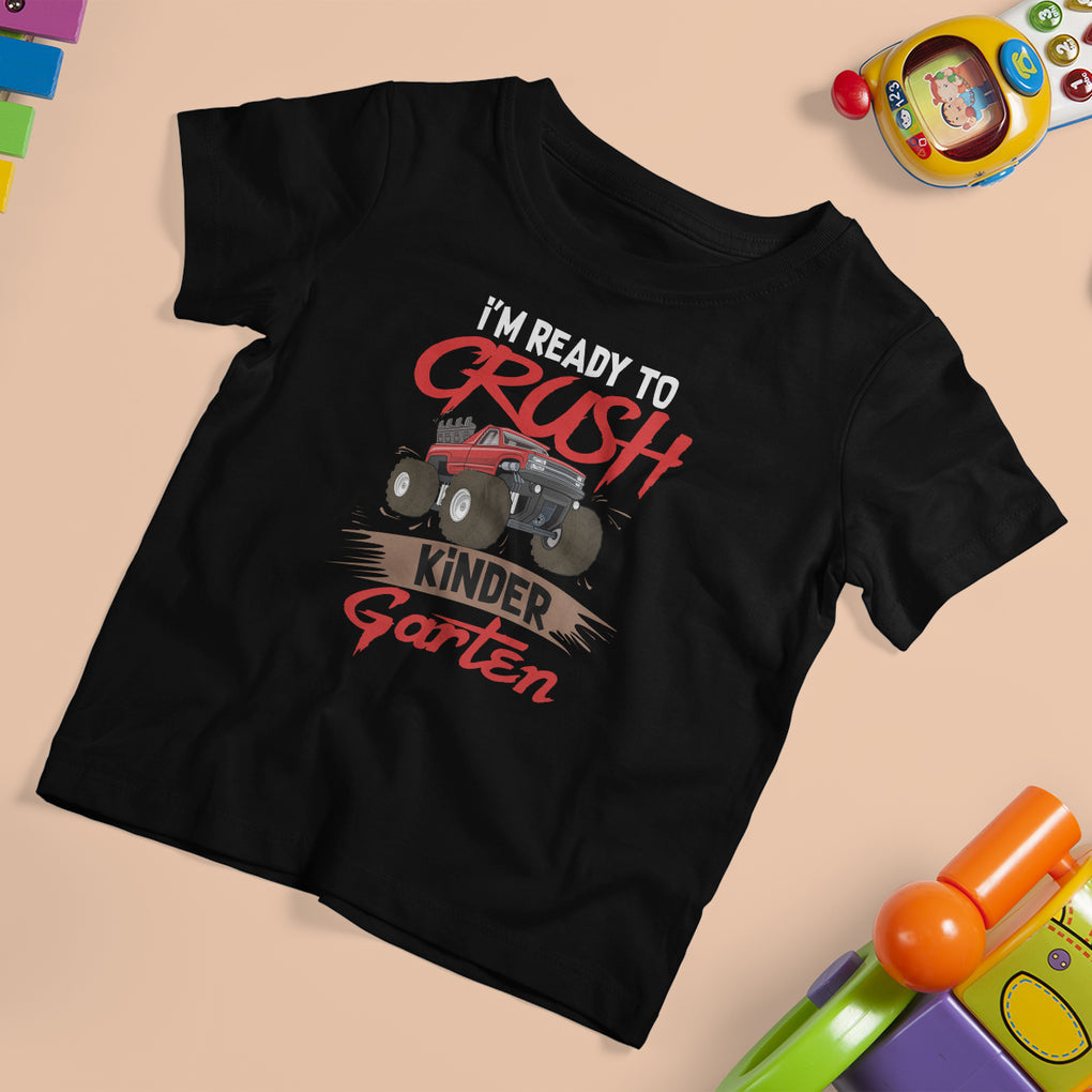 Crush Kindergarten T Shirt For Kid Monster Truck I'm Ready First Day Back To School TS02 Black Printyourwear