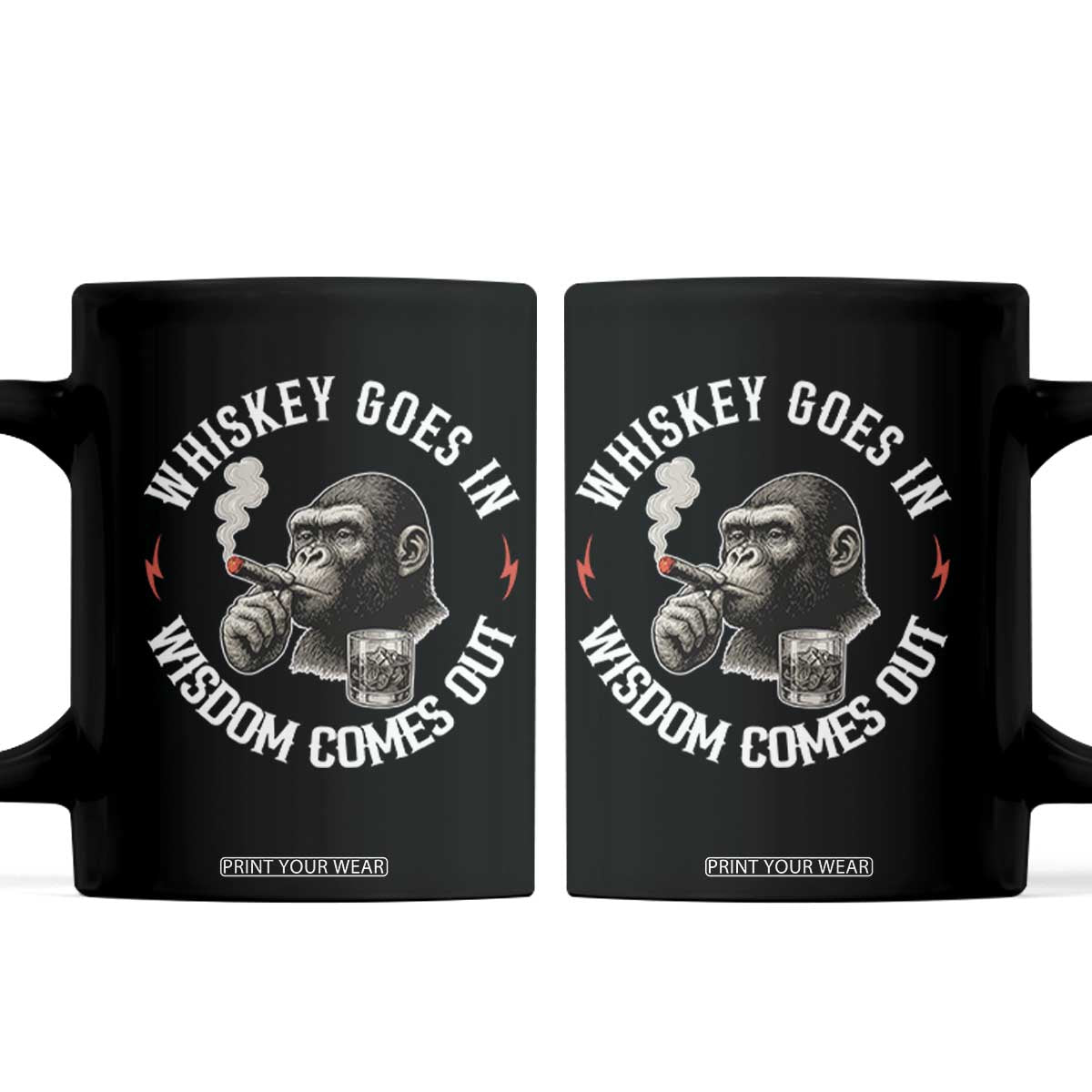 Funny Gorilla Whiskey Goes In Wisdom Comes Out Coffee Mug Cigarette and Drinking Addict Humor TS02 Black Print Your Wear