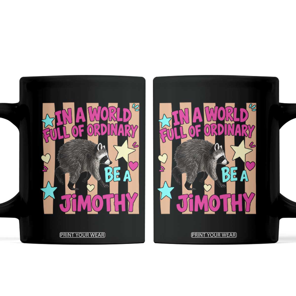In A World Full Of Ordinary Be A Jimothy Preppy Style Coffee Mug Cute Y2K Pop Seattle Raccoon Legend Graphic TS02 Black Print Your Wear