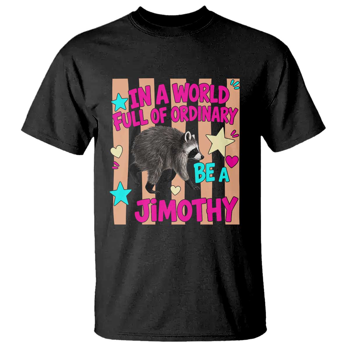 In A World Full Of Ordinary Be A Jimothy Preppy Style T Shirt Cute Y2K Pop Seattle Raccoon Legend Graphic TS02 Black Print Your Wear
