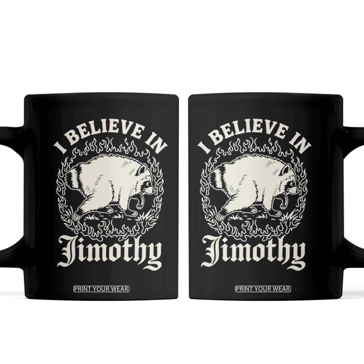I Believe In Jimothy the Seattle Raccoon Coffee Mug Flaming Circle Vintage Feral Legend Trash Panda Supporter TS02 Black Print Your Wear