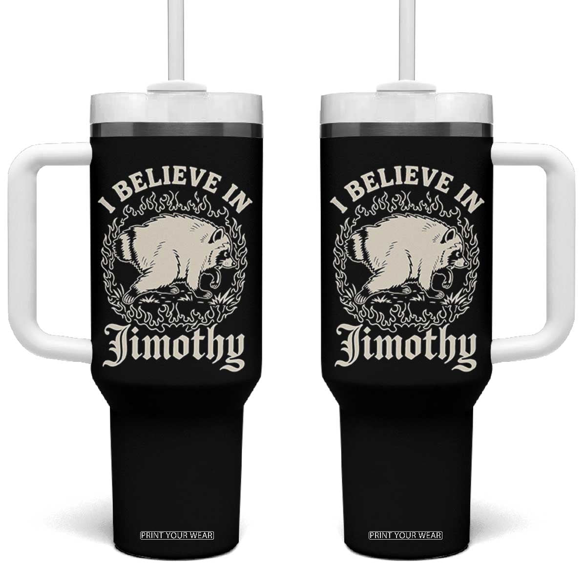 I Believe In Jimothy the Seattle Raccoon Tumbler With Handle Flaming Circle Vintage Feral Legend Trash Panda Supporter TS02 One Size: 40 oz Black Print Your Wear
