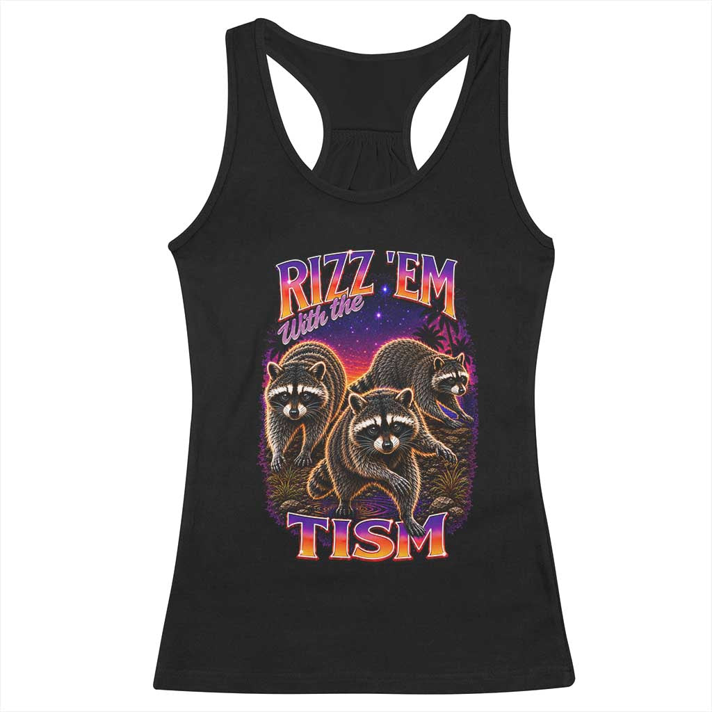 Rizz Em With The Tism Funny Raccoon Graphic Racerback Tank Top Retro 80s Cyberpunk Autism Neurodiversity Humor