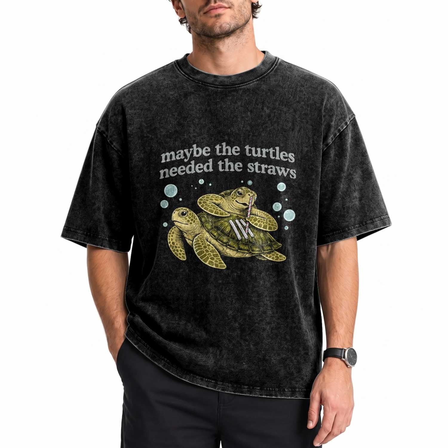 Maybe The Turtles Needed The Straws Dark Humor Washed Cotton T-Shirt Funny Sea Turtle Meme Party Parody