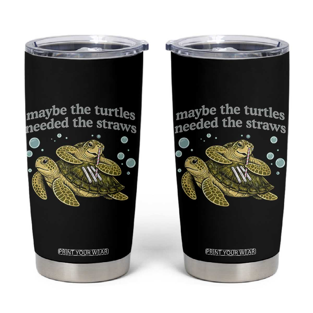 Maybe The Turtles Needed The Straws Dark Humor Tumbler Cup Funny Sea Turtle Meme Party Parody
