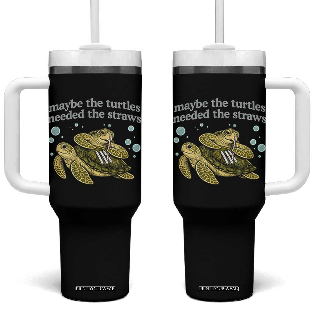 Maybe The Turtles Needed The Straws Dark Humor Tumbler With Handle Funny Sea Turtle Meme Party Parody