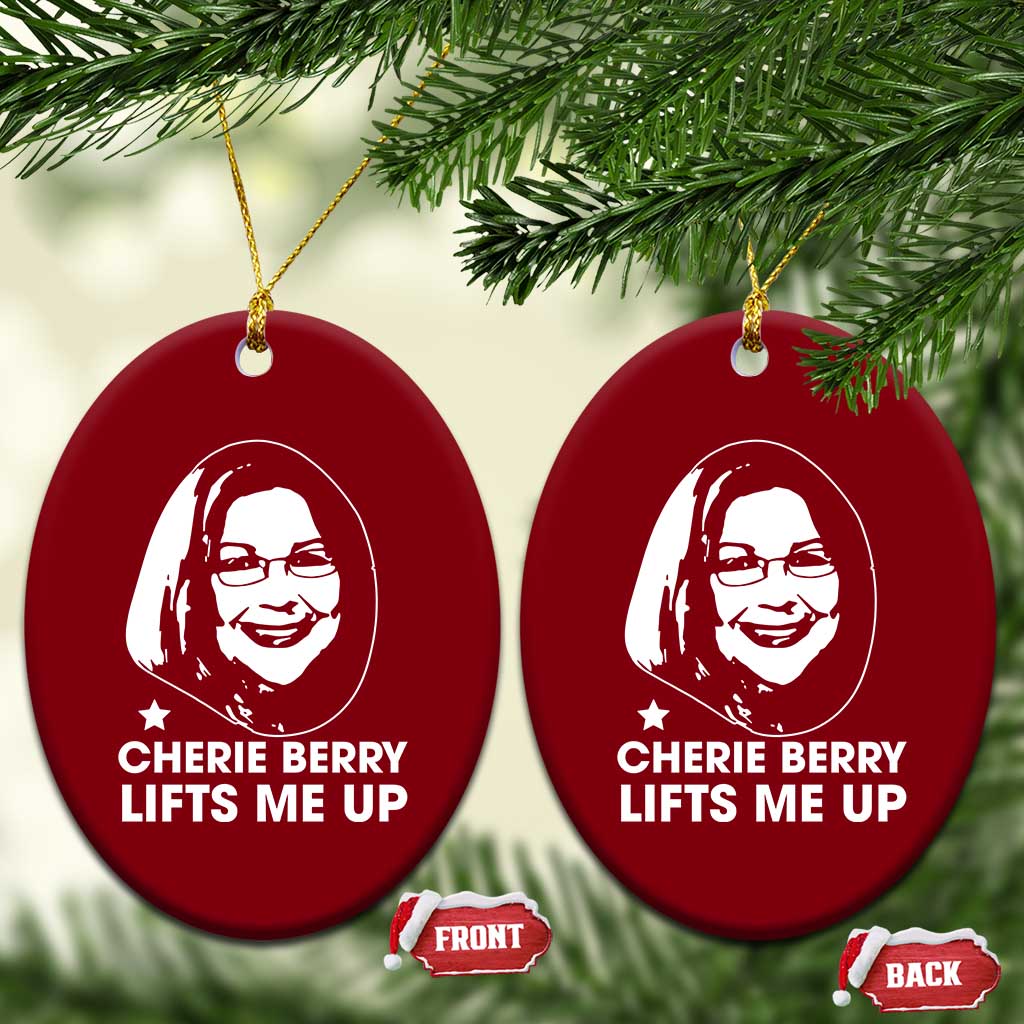Cherie Berry Lifts Me Up Ceramic Ornament Elevator Tribute Funny NC Meme TS02 Print Your Wear