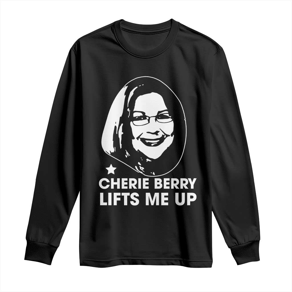 Cherie Berry Lifts Me Up Long Sleeve Shirt Elevator Tribute Funny NC Meme TS02 Black Print Your Wear