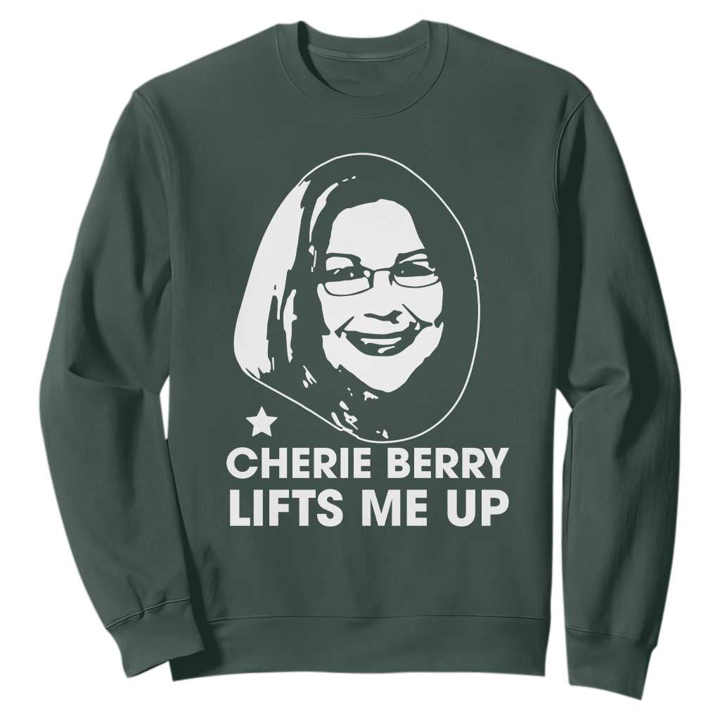 Cherie Berry Lifts Me Up Sweatshirt Elevator Tribute Funny NC Meme TS02 Dark Forest Green Print Your Wear