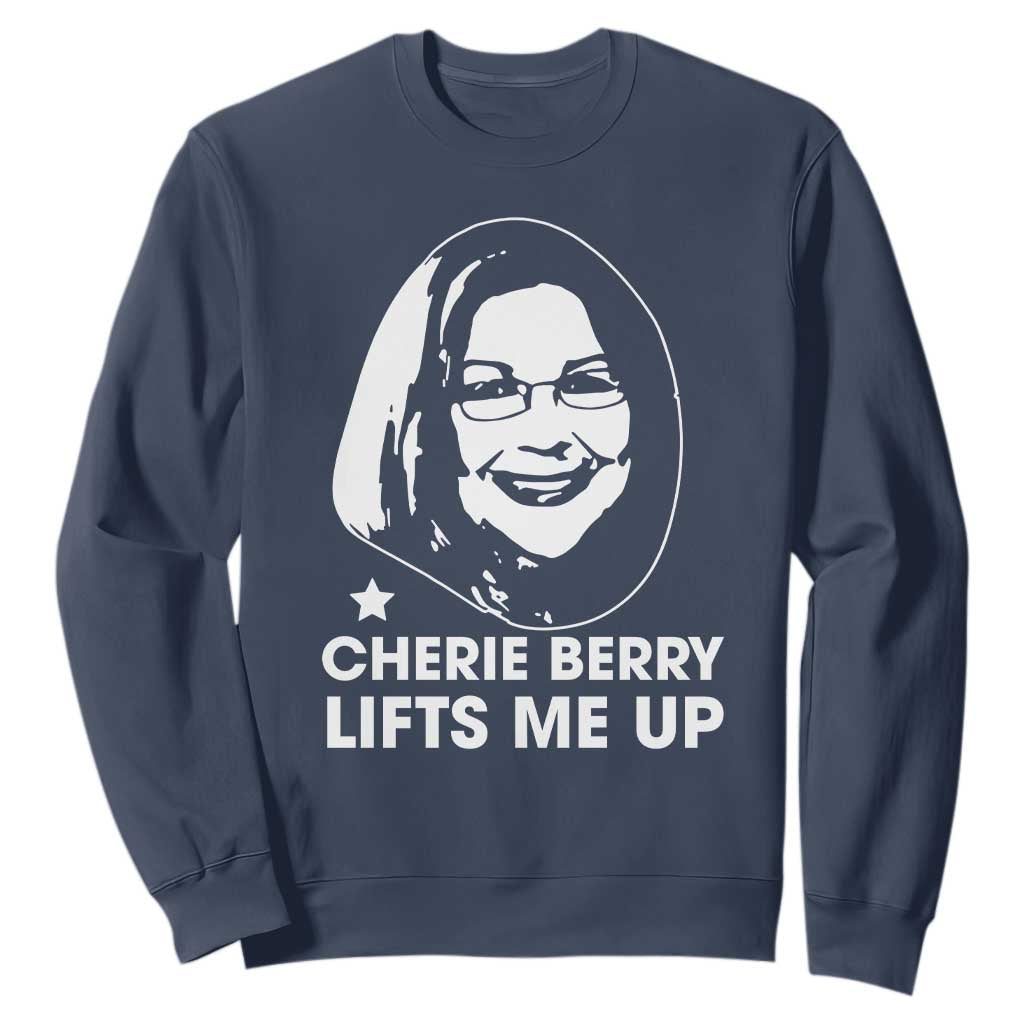 Cherie Berry Lifts Me Up Sweatshirt Elevator Tribute Funny NC Meme TS02 Navy Print Your Wear