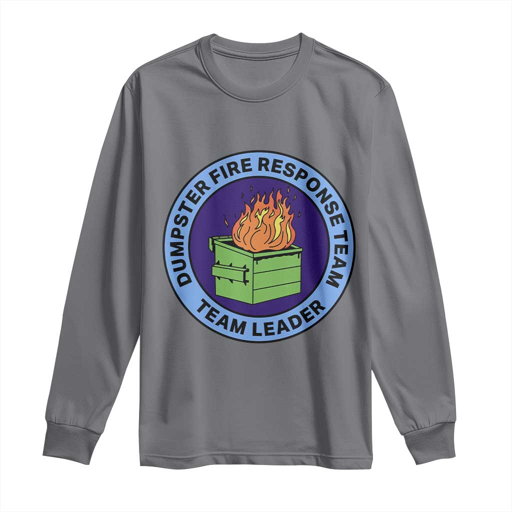 Dumpster Fire Response Team Leader Badge Long Sleeve Shirt Funny Office Chaos Holiday Gag Gift TS02 Charcoal Print Your Wear