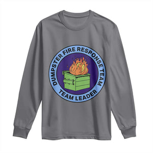 Dumpster Fire Response Team Leader Badge Long Sleeve Shirt Funny Office Chaos Holiday Gag Gift TS02 Charcoal Print Your Wear